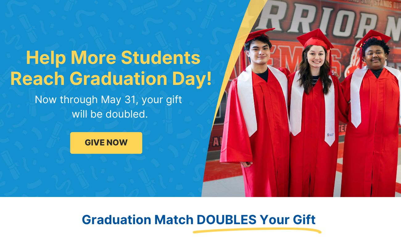 Help more students reach graduation day! Give Now