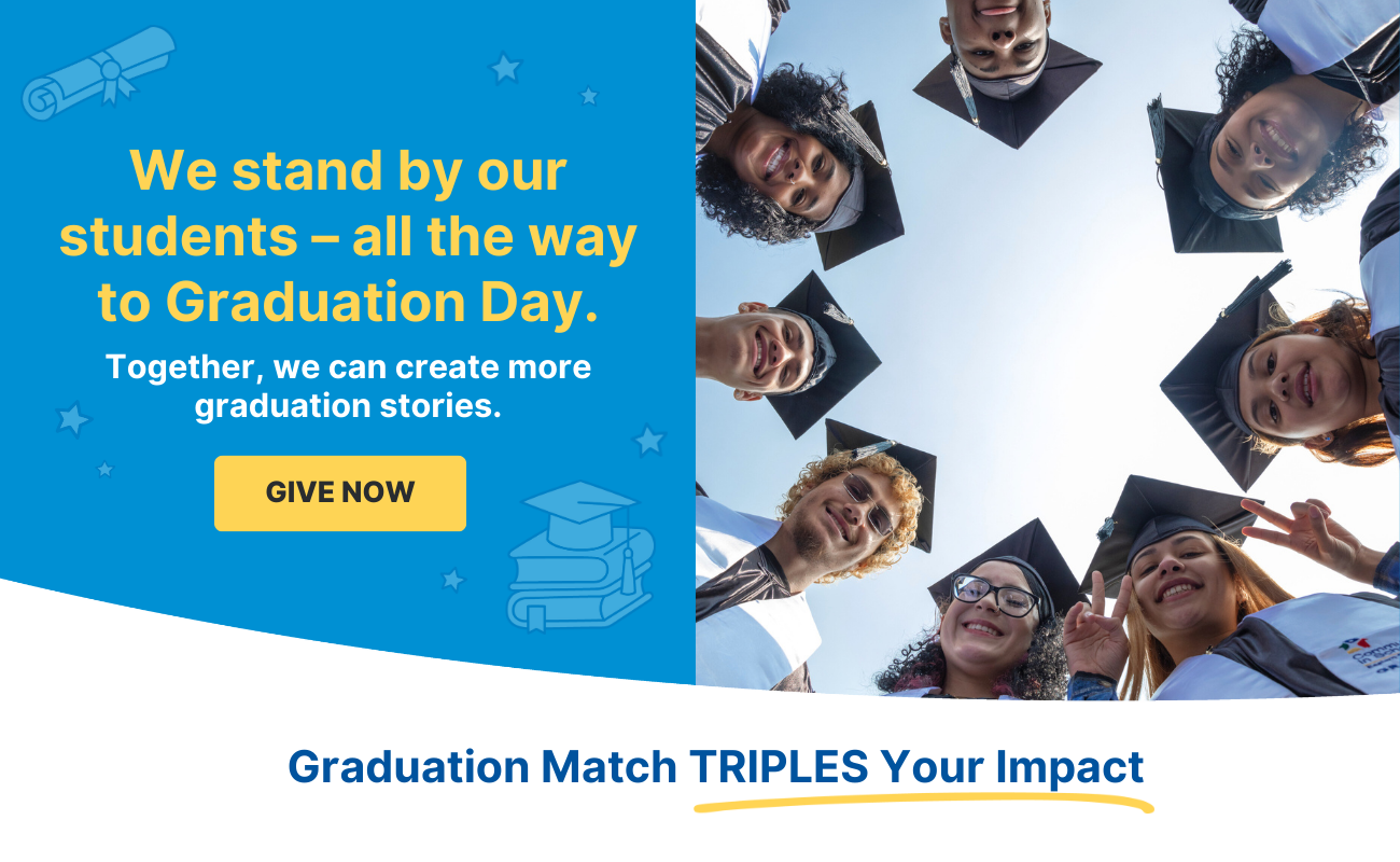 We stand by our students, all the way to graduation day. Give Now
