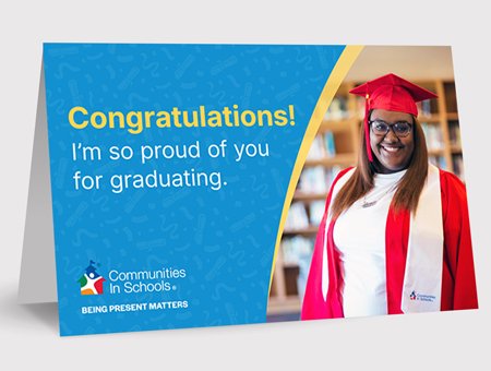 Congratulations! I'm so proud of you for graduating.