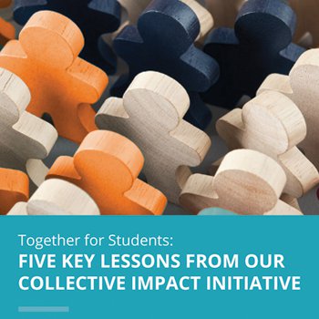 Together for Students: Five Key Lessons From Our Collective Impact Initiative